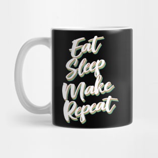 Eat Sleep Make Repeat Mug